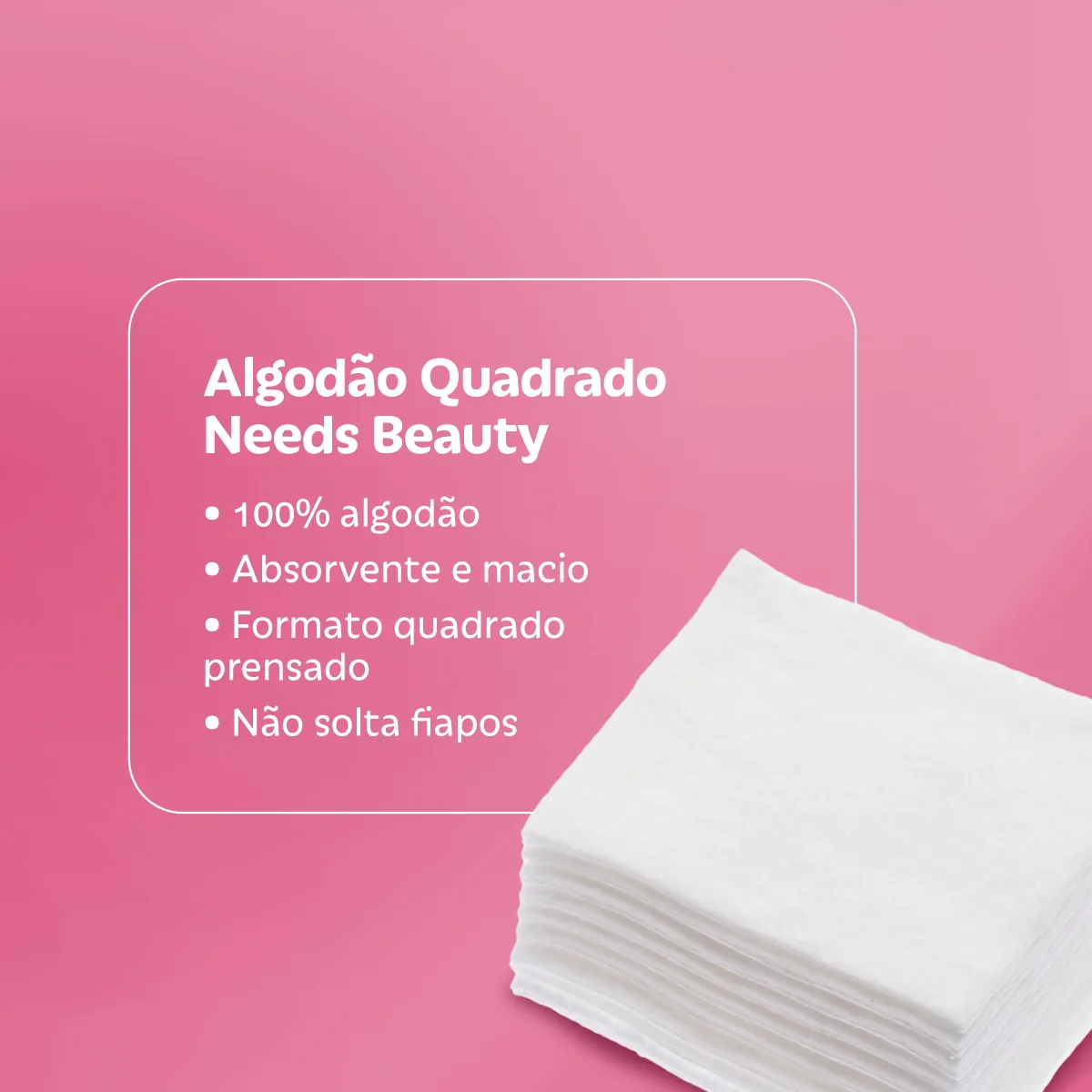 Algodão Quadrado Needs Beauty 100 Unidades